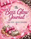 The Boss Glow Journal | 5- Day Faith+Hustle Challenge (Digital PDF)